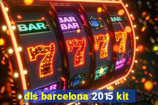 dls barcelona 2015 kit